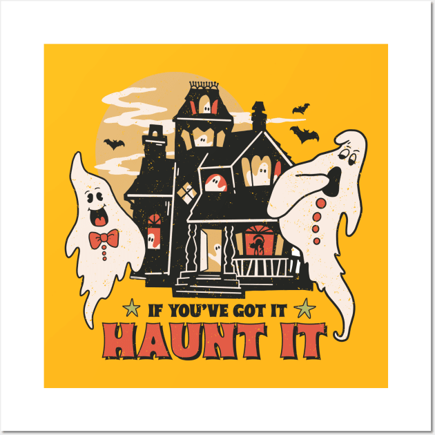 If You've Got It Haunt It Wall Art by SandiTyche